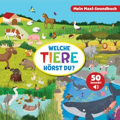 Welche Tiere h&ouml;rst du? - Mein Maxi-Soundbuch - 50 Sounds