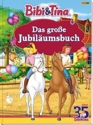 Bibi & Tina: Das gro&szlig;e Jubil&auml;umsbuch