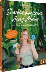 Shanias magisches Acryl-Atelier: Malen auf Mini-Leinw&auml;nden