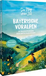 Der Weg ist das Ziel Bayerische Voralpen