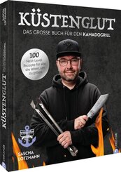 K&uuml;stenglut: Das gro&szlig;e Buch f&uuml;r den Kamadogrill