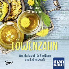 L&ouml;wenzahn - Wunderkraut f&uuml;r Resilienz und Lebenskraft. H&ouml;rbuch, m. 1 Buch