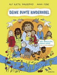 Deine bunte Kinderbibel - Von Adam & Eva, Maria & Jesus und allen anderen