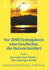 Vor 2000 Erdenjahren, eine Geschichte die Herzen ber&uuml;hrt - Teil 1