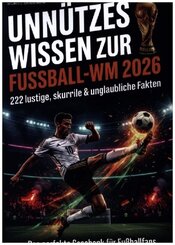 Unn&uuml;tzes Wissen zur Fu&szlig;ball-WM 2026