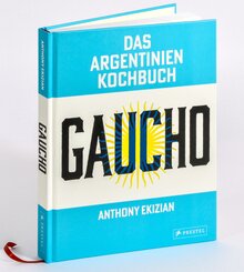 Gaucho. Das Argentinien-Kochbuch