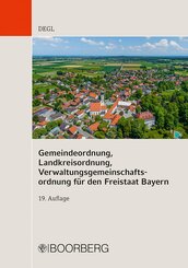 Gemeindeordnung, Landkreisordnung, Verwaltungsgemeinschaftsordnung f&uuml;r den Freistaat Bayern
