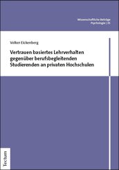 Vertrauen basiertes Lehrverhalten gegen&uuml;ber berufsbegleitenden Studierenden an privaten Hochschulen