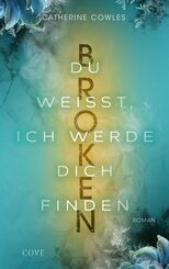 Broken. Du wei&szlig;t, ich werde dich finden (Sparrow Falls 3)