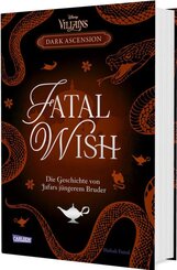 Disney Villains - Dark Ascension 3: FATAL WISH - Die Geschichte von Jafars j&uuml;ngerem Bruder
