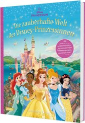 Disney: Die zauberhafte Welt der Disney-Prinzessinnen - Entdecke, wie die Prinzessinnen leben (Schl&ouml;sser, G&auml;rten etc.)