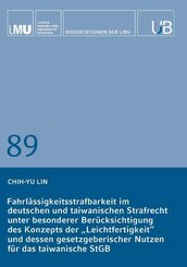 Fahrl&auml;ssigkeitsstrafbarkeit im deutschen und taiwanischen  Strafrecht unter besonderer Ber&uuml;cksichtigung des Konzepts  der "Leichtfertigkeit" und dessen gesetzgeberischer Nutzen  f&uuml;r das taiwanische StGB