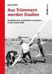 Aus Tr&uuml;mmern werden Stadien
