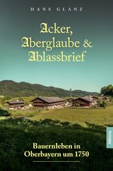 Acker, Aberglaube & Ablassbrief