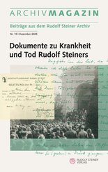 ARCHIVMAGAZIN. Beitr&auml;ge aus dem Rudolf Steiner Archiv