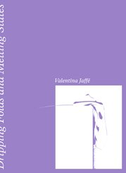 Valentina Jaff&eacute; - Dripping Folds and Melting States