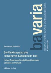 Die Verk&ouml;rperung des subversiven K&uuml;nstlers im Text