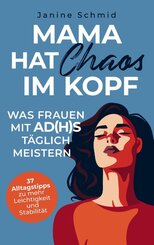 Mama hat Chaos im Kopf: Was Frauen mit ADHS t&auml;glich meistern