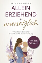 Alleinerziehend & unersetzlich