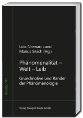 Ph&auml;nomenalit&auml;t - Welt - Leib