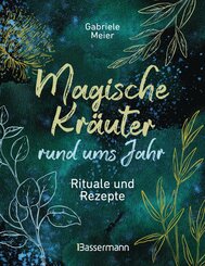 Magische Kr&auml;uter rund ums Jahr