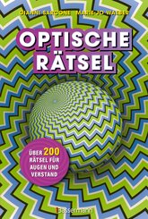 Optische R&auml;tsel - &Uuml;ber 200 R&auml;tsel f&uuml;r Augen und Verstand
