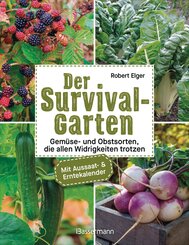 Der Survival-Garten - Gem&uuml;se- und Obstsorten, die allen Widrigkeiten trotzen