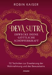 Deva Sutra. Erwecke deine g&ouml;ttliche Sch&ouml;pferkraft