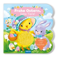 TR&Ouml;TSCH - F&uuml;hlbuch Frohe Ostern liebe Tiere F&uuml;hlen und Kuscheln