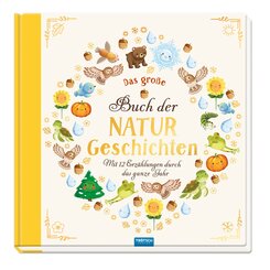 TR&Ouml;TSCH - Vorlesebuch Das gro&szlig;e Buch der Naturgeschichten Mit 12 Erz&auml;hlungen durch das Jahr