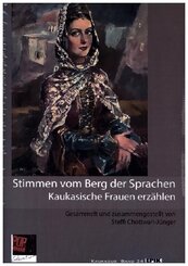 Stimmen vom Berg der Sprachen. Kaukasische Frauen erz&auml;hlen