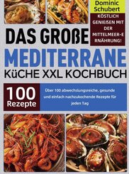 Das gro&szlig;e Mediterrane K&uuml;che XXL Kochbuch