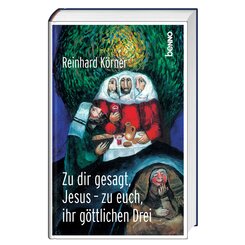 Zu dir gesagt, Jesus - zu euch, ihr g&ouml;ttlichen Drei
