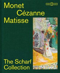 Monet - C&eacute;zanne - Matisse: The Scharf Collection