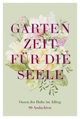 Gartenzeit f&uuml;r die Seele