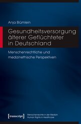 Gesundheitsversorgung &auml;lterer Gefl&uuml;chteter in Deutschland