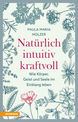 Nat&uuml;rlich, intuitiv, kraftvoll
