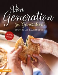 Von Generation zu Generation - S&uuml;dtiroler Bauernk&uuml;che