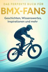 Das perfekte Buch f&uuml;r BMX-Fans