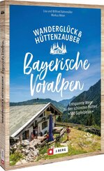 Wandergl&uuml;ck & H&uuml;ttenzauber Bayerische Voralpen