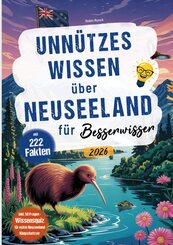 Unn&uuml;tzes Wissen &uuml;ber Neuseeland f&uuml;r Besserwisser