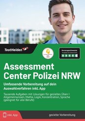 Assessment Center Polizei NRW: Umfassende Vorbereitung auf dein Auswahlverfahren inkl. App - Tausende Aufgaben mit L&ouml;sungen f&uuml;r gezieltes &Uuml;ben I Allgemeinwissen, Mathe, Logik, Konzentration, Sprache (geeignet f&uuml;r alle Berufe)