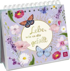 Lebe, wie es dir gef&auml;llt