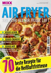 MIXX Airfryer-Spezial: &Uuml;ber 70 Rezepte f&uuml;r die Hei&szlig;luftfritteuse Heft 03/2025