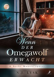 Wenn der Omegawolf erwacht & Sechs Monate sp&auml;ter
