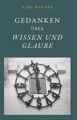 Gedanken &uuml;ber Wissen und Glaube