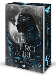 Girl of fierce & fire: Gl&uuml;hende Asche | Episch, gef&uuml;hlvoll und voller Drachenfeuer - das packende Finale der Flammen-Chroniken