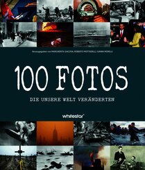 100 Fotos, die unsere Welt ver&auml;nderten