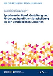 Sprache(n) im Beruf: Gestaltung und F&ouml;rderung beruflicher Sprachbildung an den verschiedenen Lernorten