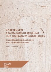 K&ouml;rperhafte Bewegungsvorstellung und figuratives Modellieren
